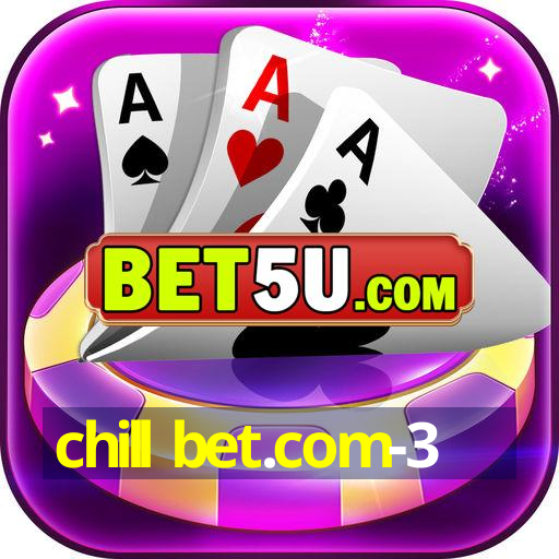 chill bet.com